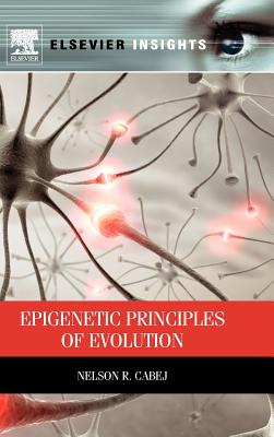 Epigenetic Principles of Evolution - R Cabej, Nelson