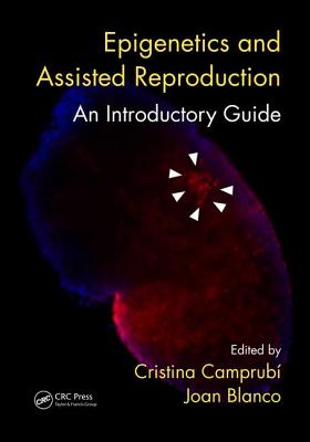 Epigenetics and Assisted Reproduction: An Introductory Guide - Camprub, Cristina (Editor), and Blanco, Joan (Editor)