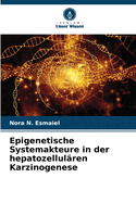 Epigenetische Systemakteure in der hepatozellul?ren Karzinogenese