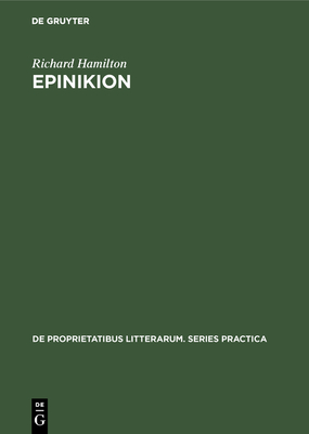 Epinikion: General Form in the Odes of Pindar - Hamilton, Richard