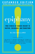 Epiphany: True Stories of Sudden Insight to Inspire, Encourage and Transform, Expanded Edition