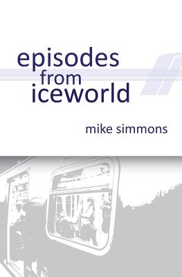 Episodes From Iceworld - Simmons, Mike