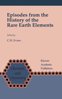 Episodes from the History of the Rare Earth Elements - Evans, C H (Editor)