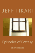 Episodes of Ecstasy - Tikari, Jeff, Dr.