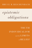 Epistemic Obligations: Truth, Individualism, and the Limits of Belief