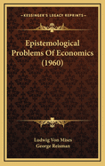 Epistemological Problems Of Economics (1960)