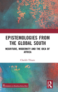 Epistemologies from the Global South: Negritude, Modernity and the Idea of Africa