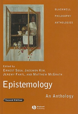 Epistemology: An Anthology - Sosa, Ernest (Editor), and Kim, Jaekwon (Editor), and Fantl, Jeremy (Editor)