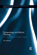 Epistemology and Biblical Theology: From the Pentateuch to Mark's Gospel