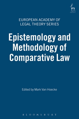 Epistemology and Methodology of Comparative Law - Ost, Franois (Editor), and Hoecke, Mark Van (Editor)