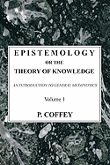 Epistemology or the Theory of Knowledge, 2 Volumes: An Introduction to General Metaphysics