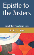 Epistle to the Sisters: (and the Brothers too)