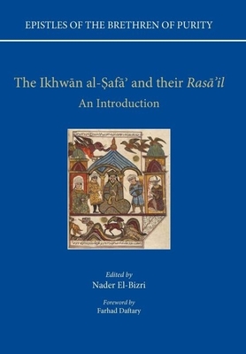 Epistles of the Brethren of Purity. The Ikhwan al-Safa' and their Rasa'il: An Introduction - El-Bizri, Nader (Editor)