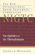 Epistles to the Thessalonians: A Commentary on the Greek Text