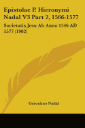 Epistolae P. Hieronymi Nadal V3 Part 2, 1566-1577: Societatis Jesu Ab Anno 1546 AD 1577 (1902)