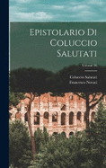 Epistolario Di Coluccio Salutati; Volume 16