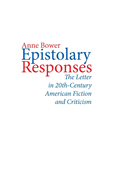 Epistolary Responses: The Letter in Twentieth-Century American Fiction and Criticism