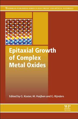 Epitaxial Growth of Complex Metal Oxides - Koster, Gertjan (Editor), and Huijben, Mark (Editor), and Rijnders, Guus (Editor)