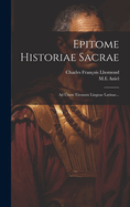 Epitome Historiae Sacrae: Ad Usum Tironum Linguae Latinae...