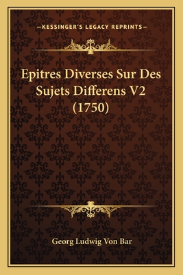 Epitres Diverses Sur Des Sujets Differens V2 (1750) - Bar, Georg Ludwig Von