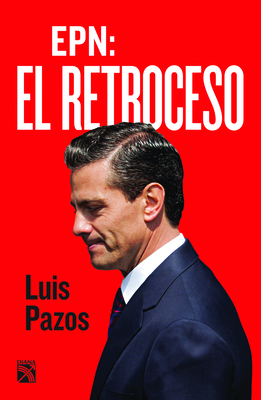 Epn: El Retroceso - Pazos, Luis