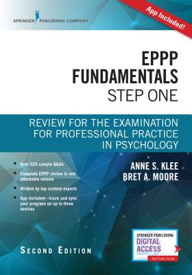 Eppp Fundamentals, Step One: Review for the Examination for Professional Practice in Psychology - Klee, Anne L, PhD (Editor), and Moore, Bret A, PsyD, Abpp (Editor)