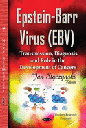 Epstein-Barr Virus (EBV): Transmission, Diagnosis & Role in the Development of Cancers
