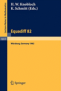 Equadiff 82: Proceedings of the International Conference Held in Wrzburg, Frg, August 23-28, 1982