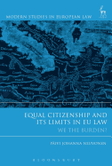 Equal Citizenship and Its Limits in EU Law: We The Burden?