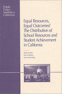Equal Resources, Equal Outcomes?: The Distribution of School Resources and Student Achievement in California