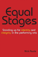 Equal Stages: Standing Up for Identity and Integrity in the Performing Arts, Volume 1