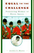 Equal to the Challenge: Pioneering Women of Horse Sports