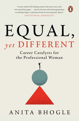 Equal, Yet Different: Career Catalysts for the Professional Woman - Bhogle, Anita