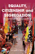 Equality, Citizenship, and Segregation: A Defense of Separation