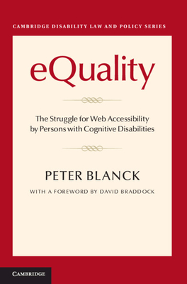 eQuality: The Struggle for Web Accessibility by Persons with Cognitive Disabilities - Blanck, Peter, and Braddock, David (Foreword by)