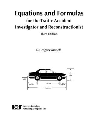 Equations and Formulas for the Traffic Accident Investigator and Reconstructionist, Third Edition - Russell, C Gregory