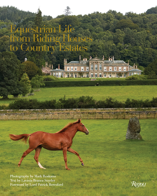 Equestrian Life: From Riding Houses to Country Estates - Roskams, Mark (Photographer), and Snyder, Lavinia Branca (Text by), and Beresford, Patrick (Foreword by)