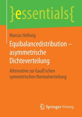 Equibalancedistribution - Asymmetrische Dichteverteilung: Alternative Zur Gau'schen Symmetrischen Normalverteilung - Hellwig, Marcus