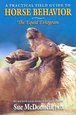 Equid Ethogram: A Practical Field Guide to Horse Behavior - McDonnell, Sue, Ph.D.