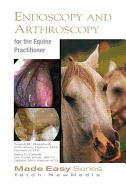 Equine Endoscopy and Arthroscopy for the Equine Practitioner