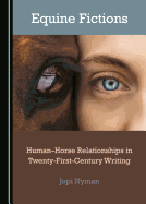Equine Fictions: Human-Horse Relationships in Twenty-First-Century Writing