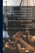 Equipment Characteristics and Their Relation to System Performance for Tropospheric Communication Circuits (Classic Reprint)