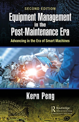 Equipment Management in the Post-Maintenance Era: Advancing in the Era of Smart Machines - Peng, Kern