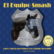 Equipo Smash: Cinco Chicas Increbles; Un Caballo Increble