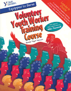 Equipped to Serve: Youth Specialties' Volunteer Youth Worker Training Course