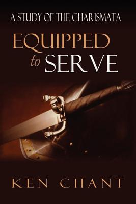Equipped to Serve - Chant, Ken