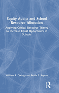 Equity Audits and School Resource Allocation: Applying Critical Resource Theory to Increase Equal Opportunity in Schools