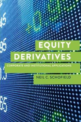 Equity Derivatives: Corporate and Institutional Applications - Schofield, Neil C