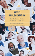 Equity Implementation: Case Studies and Practices for Educators and Leaders