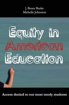 Equity in American Education - Johnston, Michelle, and Burke, J Bruce